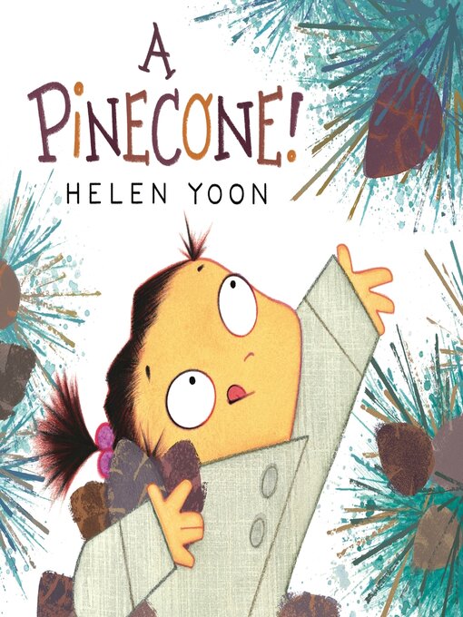 Title details for A Pinecone! by Helen Yoon - Wait list